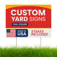 Custom Yard Signs with Metal Stakes